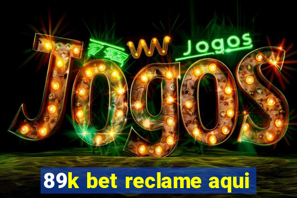 89k bet reclame aqui